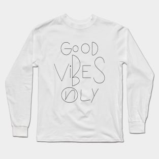 Good Vibes Only, Hand Drawn Pencil Design Long Sleeve T-Shirt